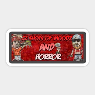 22 Shot of Moodz and Horror Design 2 Sticker